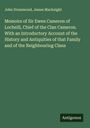 John Drummond: Memoirs of Sir Ewen Cameron of Locheill, Chief of the Clan Cameron. With an Introductory Account of the History and Antiquities of that Family and of the Neighbouring Clans, Buch