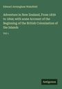 Edward Jerningham Wakefield: Adventure in New Zealand, From 1839 to 1844; with some Account of the Beginning of the British Colonization of the Islands, Buch