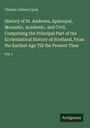 Charles Jobson Lyon: History of St. Andrews, Episcopal, Monastic, Academic, and Civil, Comprising the Principal Part of the Ecclesiastical History of Scotland, From the Earliest Age Till the Present Time, Buch