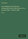 Anonymous: Proceedings of the American Antiquarian Society New Series, Vol. 5, October 1887 - October 1888, Buch