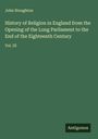 John Stoughton: History of Religion in England from the Opening of the Long Parliament to the End of the Eighteenth Century, Buch