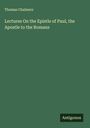 Thomas Chalmers: Lectures On the Epistle of Paul, the Apostle to the Romans, Buch