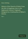 Henry Stebbing: History of the Church of Christ: From the Diet of Augsburg 1530, to the Eighteenth Century. Originally Designed As a Continuation of Milner's History, Buch