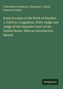 John Norton Pomeroy: Some Account of the Work of Stephen J. Field as a Legislator, State Judge and Judge of the Supreme Court of the United States. With an Introductory Sketch, Buch