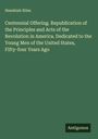 Hezekiah Niles: Centennial Offering. Republication of the Principles and Acts of the Revolution in America. Dedicated to the Young Men of the United States, Fifty-four Years Ago, Buch