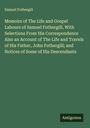 Samuel Fothergill: Memoirs of The Life and Gospel Labours of Samuel Fothergill, With Selections From His Correspondence Also an Account of The Life and Travels of His Father, John Fothergill; and Notices of Some of His Descendants, Buch
