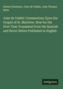 Edward Boehmer: Juán de Valdés' Commentary Upon the Gospel of St. Matthew. Now for the First Time Translated from the Spanish and Never Before Published in English, Buch