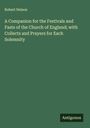 Robert Nelson: A Companion for the Festivals and Fasts of the Church of England; with Collects and Prayers for Each Solemnity, Buch
