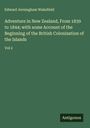 Edward Jerningham Wakefield: Adventure in New Zealand, From 1839 to 1844; with some Account of the Beginning of the British Colonization of the Islands, Buch