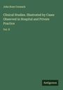 John Rose Cormack: Clinical Studies. Illustrated by Cases Observed in Hospital and Private Practice, Buch