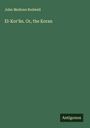 John Medows Rodwell: El-Kor'ân. Or, the Koran, Buch