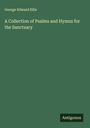 George Edward Ellis: A Collection of Psalms and Hymns for the Sanctuary, Buch