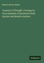 Maturin Murray Ballou: Treasury of Thought. Forming an Encyclopædia of Quotations from Ancient and Modern Authors, Buch