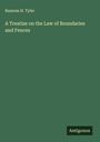 Ransom H. Tyler: A Treatise on the Law of Boundaries and Fences, Buch