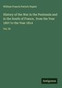 William Francis Patrick Napier: History of the War in the Peninsula and in the South of France, from the Year 1807 to the Year 1814, Buch