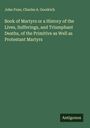 John Foxe: Book of Martyrs or a History of the Lives, Sufferings, and Triumphant Deaths, of the Primitive as Well as Protestant Martyrs, Buch