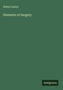 Robert Liston: Elements of Surgery, Buch