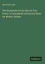 May Perrin Goff: The Household (of the Detroit Free Press). A Cyclopædia of Practical Hints for Modern Homes, Buch