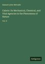 Samuel Lytler Metcalfe: Caloric: Its Mechanical, Chemical, and Vital Agencies in the Phenomena of Nature, Buch
