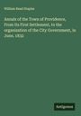 William Read Staples: Annals of the Town of Providence, From Its First Settlement, to the organization of the City Government, in June, 1832, Buch