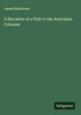 James Backhouse: A Narrative of a Visit to the Australian Colonies, Buch
