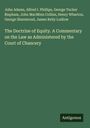 John Adams: The Doctrine of Equity. A Commentary on the Law as Administered by the Court of Chancery, Buch