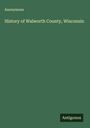 Anonymous: History of Walworth County, Wisconsin, Buch