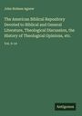 John Holmes Agnew: The American Biblical Repository Devoted to Biblical and General Literature, Theological Discussion, the History of Theological Opinions, etc., Buch