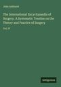 John Ashhurst: The International Encyclopaedia of Surgery. A Systematic Treatise on the Theory and Practice of Surgery, Buch