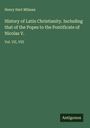 Henry Hart Milman: History of Latin Christianity. Including that of the Popes to the Pontificate of Nicolas V., Buch