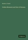 Martha A. Daniel: Golden Moments and Dew of Hermon, Buch