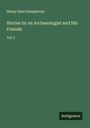 Henry Noel Humphreys: Stories by an Archaeologist and His Friends, Buch