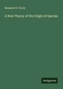 Benjamin G. Ferris: A New Theory of the Origin of Species, Buch