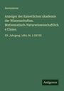Anonymous: Anzeiger der Kaiserlichen Akademie der Wissenschaften. Mathematisch-Naturwissenschaftliche Classe., Buch