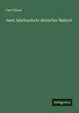 Curt Glaser: Zwei Jahrhunderte deutscher Malerei, Buch