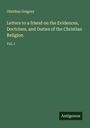 Olinthus Gregory: Letters to a friend on the Evidences, Doctrines, and Duties of the Christian Religion, Buch