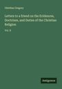 Olinthus Gregory: Letters to a friend on the Evidences, Doctrines, and Duties of the Christian Religion, Buch