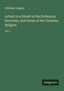 Olinthus Gregory: Letters to a friend on the Evidences, Doctrines, and Duties of the Christian Religion, Buch