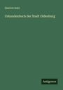 Dietrich Kohl: Urkundenbuch der Stadt Oldenburg, Buch