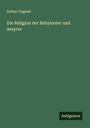 Arthur Ungnad: Die Religion der Babylonier und Assyrer, Buch