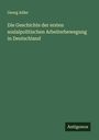 Georg Adler: Die Geschichte der ersten sozialpolitischen Arbeiterbewegung in Deutschland, Buch