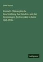 Abbé Raynal: Raynal's Philosophische Beschreibung des Handels, und der Besizzungen der Europäer in Asien und Afrika, Buch