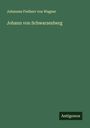 Johannes Freiherr Von Wagner: Johann von Schwarzenberg, Buch