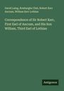 David Laing: Correspondence of Sir Robert Kerr, First Earl of Ancram, and His Son William, Third Earl of Lothian, Buch