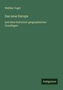 Walther Vogel: Das neue Europa, Buch