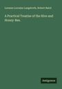 Lorenzo Lorraine Langstroth: A Practical Treatise of the Hive and Honey-Bee., Buch
