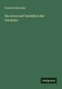 Friedrich Körnicke: Die Arten und Varietäten des Getreides, Buch