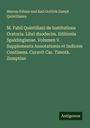 Marcus Fabius und Karl Gottlob Zumpt Quintilianus: M. Fabii Quintiliani de Institutione Oratoria. Libri duodecim. Editionis Spaldingianae. Volumen V. Supplementa Annotationis et Indicem Continens. Curavit Car. Timoth. Zumptius, Buch