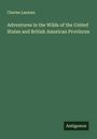 Charles Lanman: Adventures in the Wilds of the United States and British American Provinces, Buch