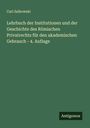 Carl Salkowski: Lehrbuch der Institutionen und der Geschichte des Römischen Privatrechts für den akademischen Gebrauch - 4. Auflage, Buch